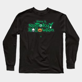 Have A Spooky Halloween - Halloween Long Sleeve T-Shirt